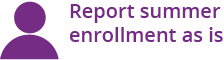 Report summer enrollment as is.